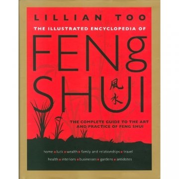 THE ILLUSTRATED ENCYCLOPEDIA OF FENG SHUI BY LILLIAN TOO