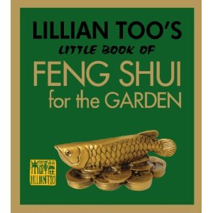 Lillian Too's Little Book of Feng Shui for the Garden